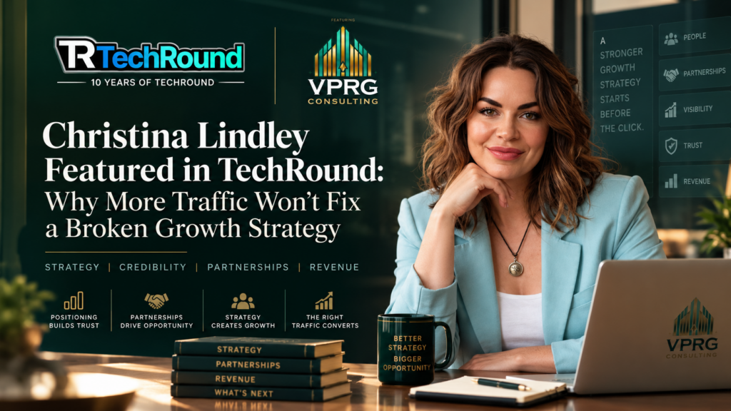 Christina Lindley Featured in TechRound: Why More Traffic Won’t Fix a Broken Growth Strategy 2 VPRG Techround